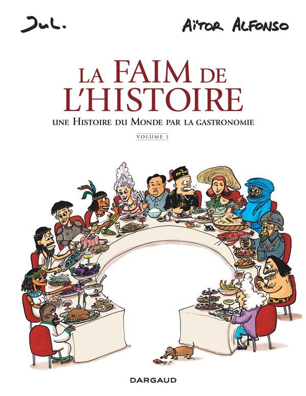 La faim de l'Histoire, une histoire du monde par la gastronomie Tome 1