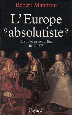 L'Europe "absolutiste" ; raison et raison d'Etat 1649-1775