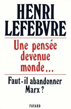 Une pensée devenue monde... : faut-il abandonner Marx ?