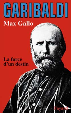 Garibaldi ; la force d'un destin