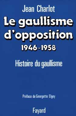 Le gaullisme d'opposition (1946-1958) : histoire du gaullisme