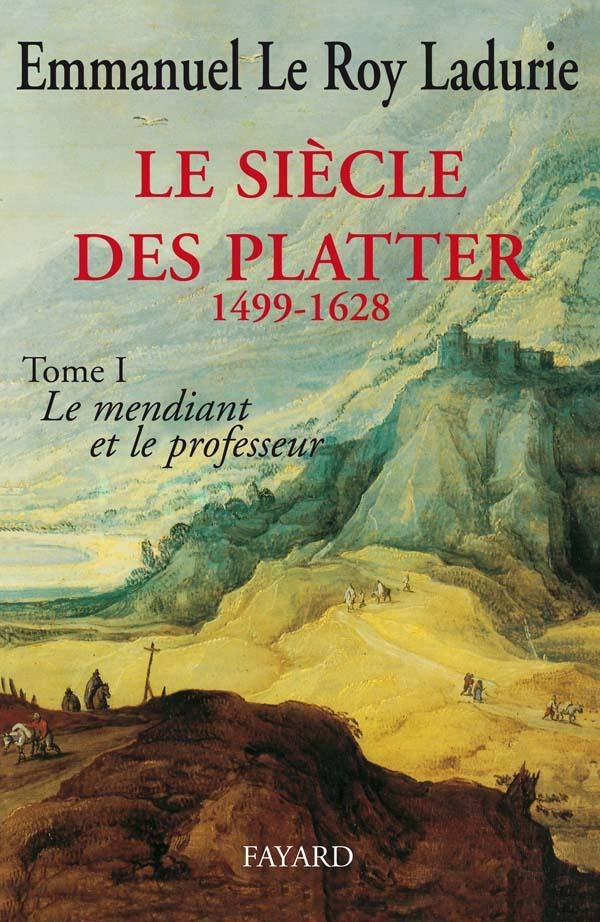 Le siècle des Platter Tome 1 ; le mendiant et le professeur
