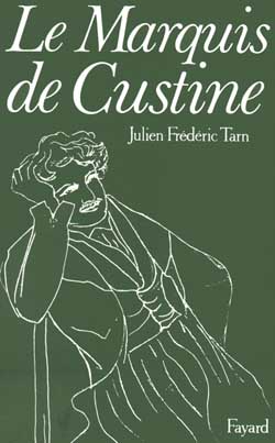 Le Marquis de Custine : Ou les malheurs de l'exactitude