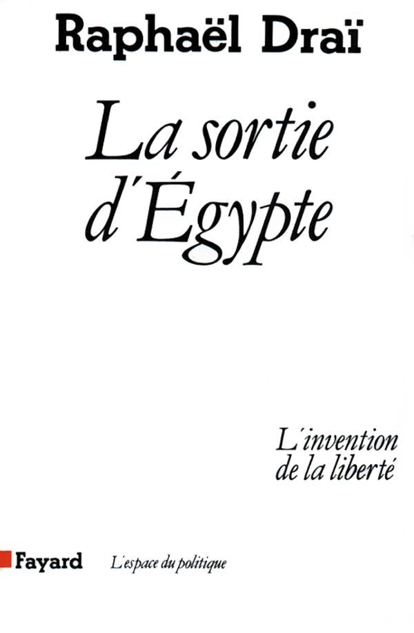 La sortie d'Egypte ; l'invention de la liberté
