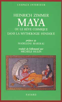 Maya : Ou le rêve cosmique dans la mythologie hindoue