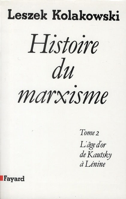 Histoire du marxisme Tome 2 ; l'âge d'or de Kautsky à Lénine