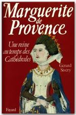 Marguerite de Provence ; une reine au temps de cathédrales