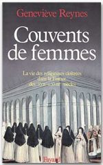 Couvents de femmes ; La vie des religieuses cloîtrées dans la France des XVIIe et XVIIIe siècles