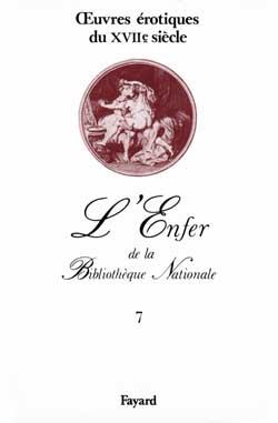 L'Enfer de la Bibliothèque Nationale Tome 7 ; oeuvres érotiques du XVII siècle