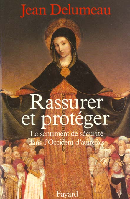 Rassurer et proteger - le sentiment de securite dans l'occident d'autrefois