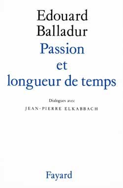 Passion et longueur de temps : Dialogues avec Jean-Pierre Elkabbach