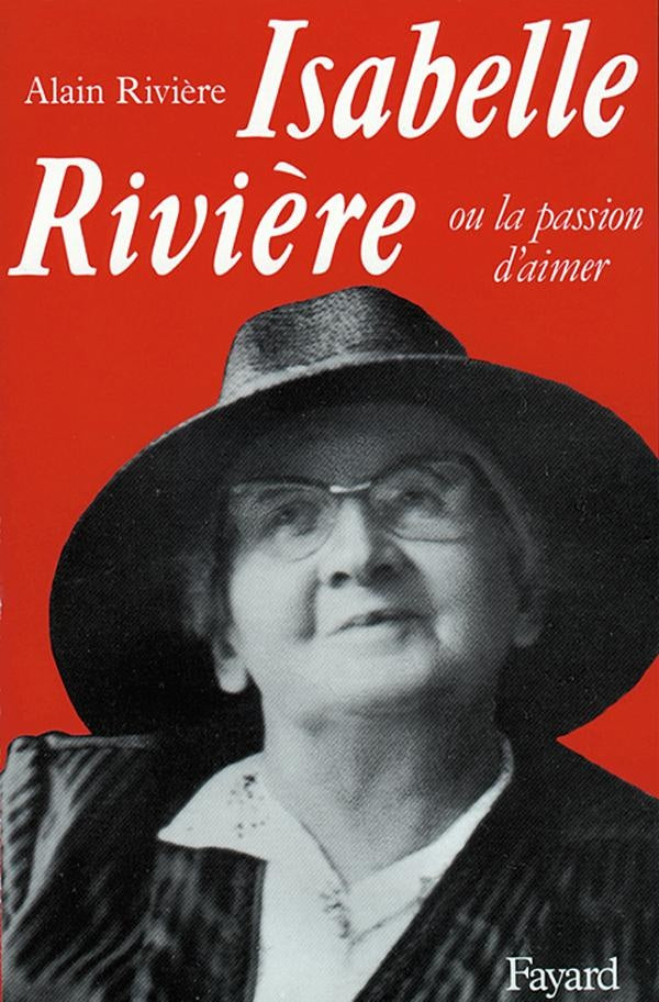 Isabelle Rivière ; ou la passion d'aimer