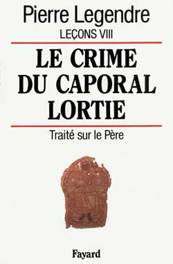 Le Crime du caporal Lortie : Traité sur le père