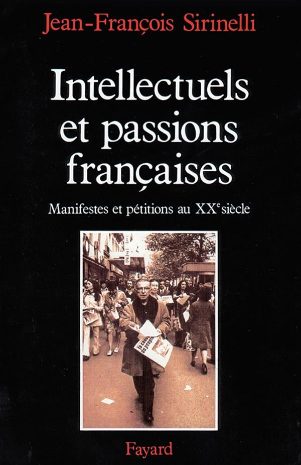 Intellectuels et passions françaises : Manifestes et pétitions au XXe siècle