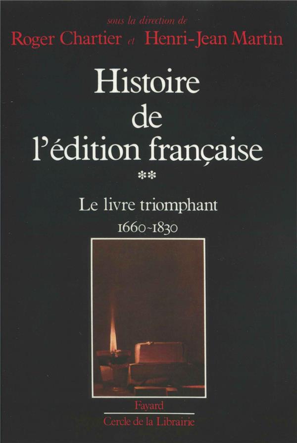 Histoire de l'édition française : Le livre triomphant (1660-1830)