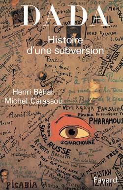 Dada , histoire d'une subversion