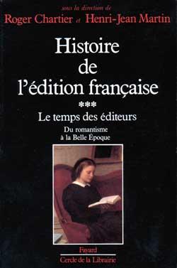 Histoire de l'édition française : Le temps des éditeurs (1830-1900)