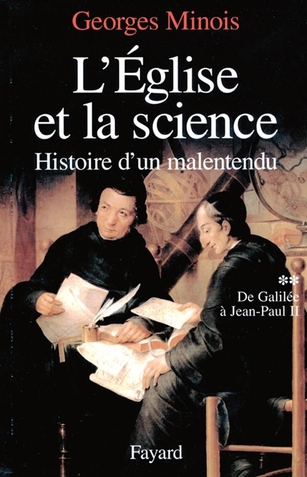 L'Eglise et la science ; histoire d'un malentendu Tome 1 ; de Galilée à Jean-Paul II