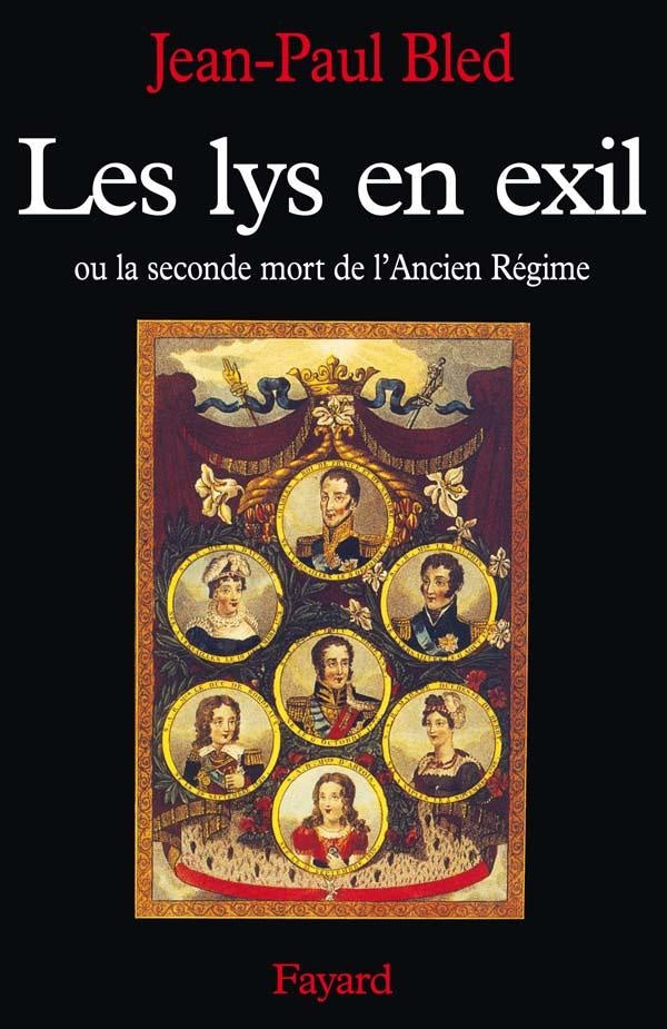 Les Lys en exil : Ou la seconde mort de l'Ancien Régime