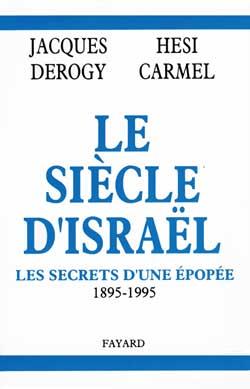 Le Siècle d'Israël : Les secrets d'une épopée, 1895-1995