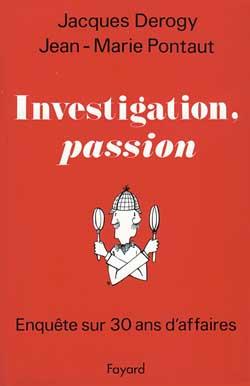 Investigation, passion : Enquête sur 30 ans d'affaires