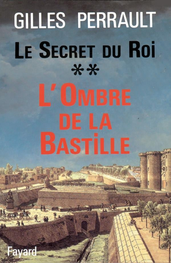 Le secret du roi Tome 2 ; l'ombre de la bastille