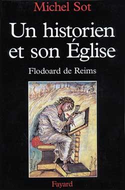 Un historien et son Eglise : Flodoard de Reims