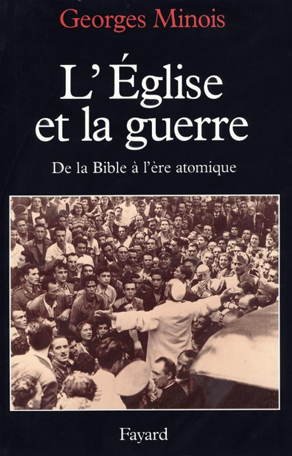 L'église et la guerre ; de la Bible à l'ère atomique