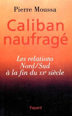 Caliban naufragé : Les relations Nord/Sud à la fin du XXe siècle