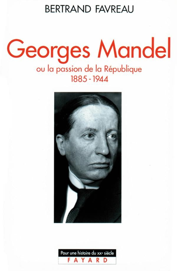 Georges Mandel ou la passion de la république (1885-1944)