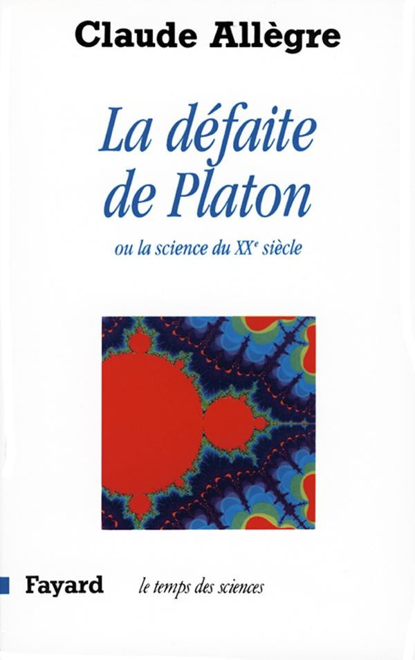 La Défaite de Platon : Ou la science du XXe siècle