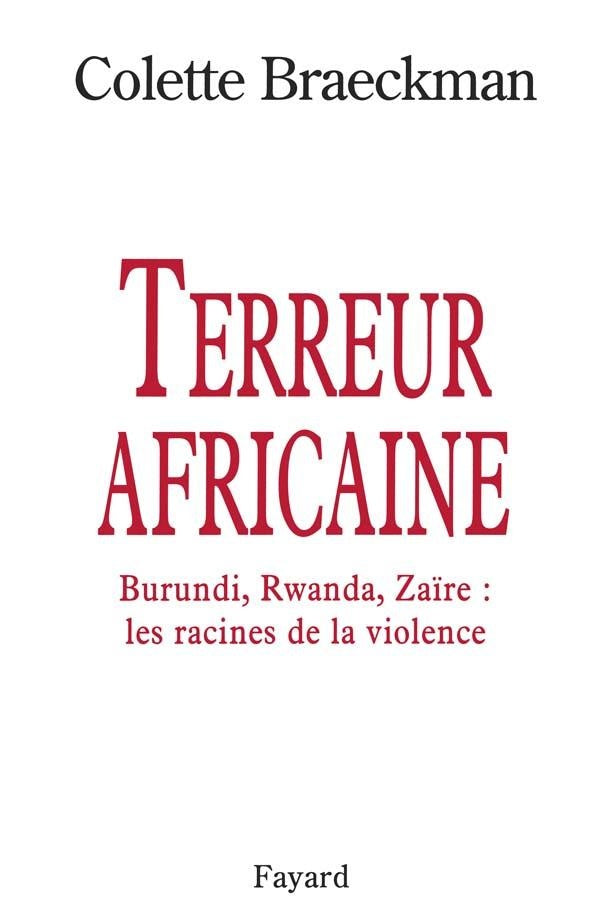 Terreur africaine : Burundi, Rwanda, Zaïre : les racines de la violence
