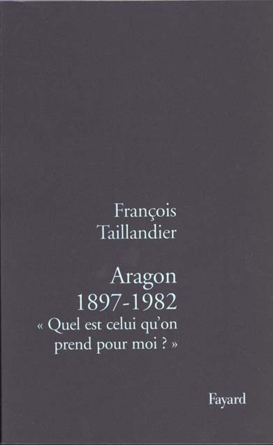 Aragon 1897-1982 : « Quel est celui qu'on prend pour moi ? »
