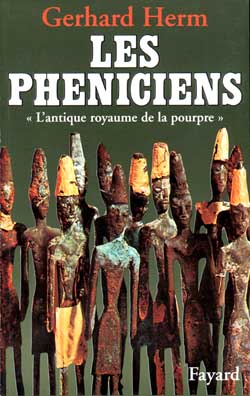 Les Phéniciens : L'antique royaume de la pourpre