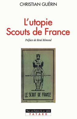 L'Utopie Scouts de France : Histoire d'une identité collective, catholique et sociale (1920-1995)