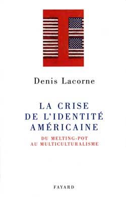 La crise de l'identité américaine ; du melting-pot au multiculturalisme
