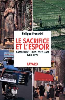 Le sacrifice et l'espoir ; Cambodge, Laos, Viêt Nam ; 1983-1995