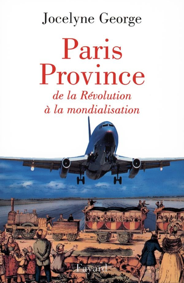 Paris province ; de la révolution à la mondialisation