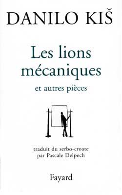 Les lions mécaniques ; et autres pièces