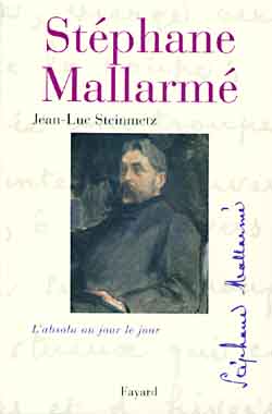 Stéphane Mallarmé ; l'absolu au jour le jour