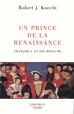 Un prince de la Renaissance : François 1er et son royaume