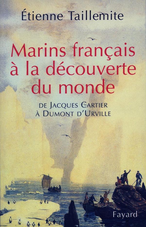 Les marins français à la découverte du monde ; de Jacques Cartier à Dumont d'Urville