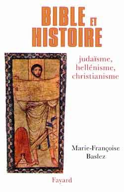 Bible et histoire : judaïsme, hellénisme, christianisme