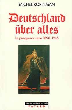 Deutschland uber alles - le pangermanisme 1890-1945