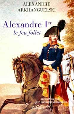 Alexandre 1er ; le feu follet