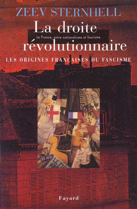 La droite revolutionnaire - les origines francaises du fascisme