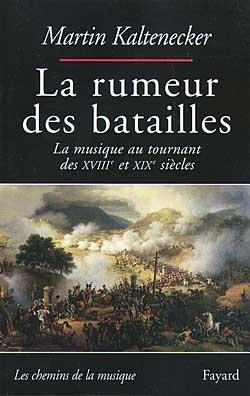 La rumeur des batailles ; la musique au tournant des XVIIIe et XIXe siècles