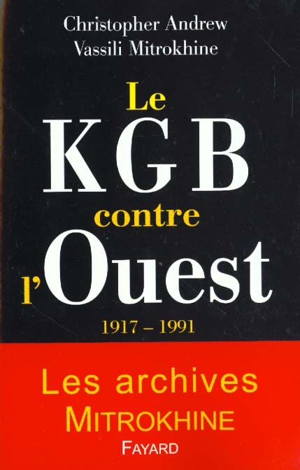 Le kgb contre l'ouest 1917 - 1991 - les archives mitrokhine