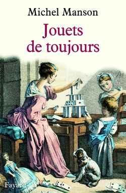Jouets de toujours : De l'Antiquité à la Révolution
