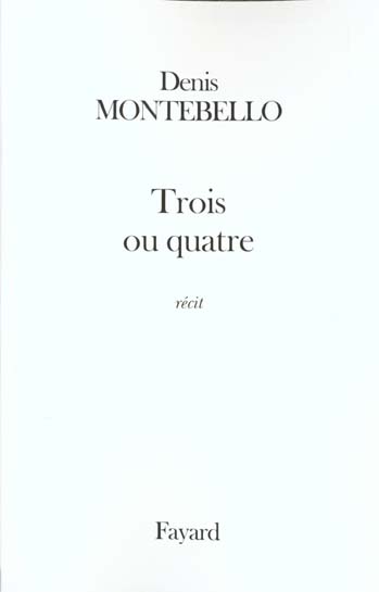 Trois ou quatre : récit